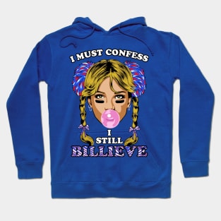 I Still Billieve! Hoodie